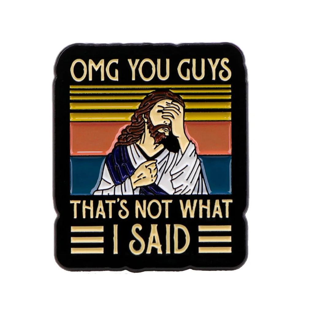 I Never Said That Funny Jesus Badge - Not Of This World Movement