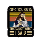 I Never Said That Funny Jesus Badge - Not Of This World Movement